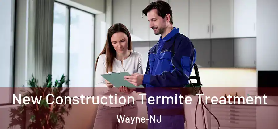 New Construction Termite Treatment Wayne-NJ